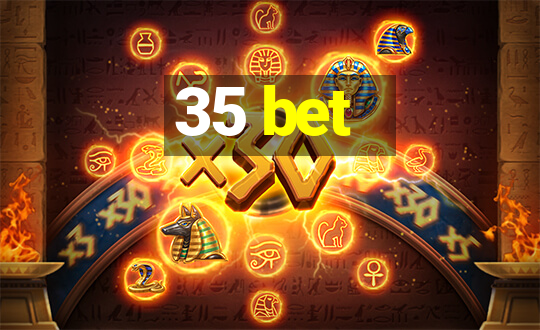 35 bet