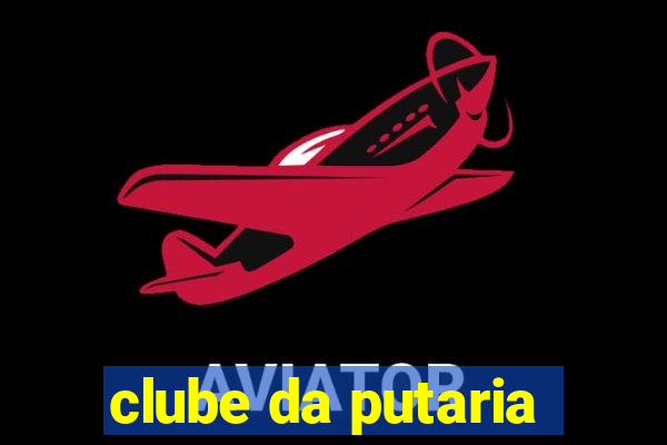 clube da putaria