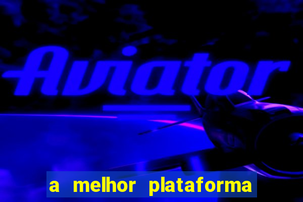 a melhor plataforma de jogo