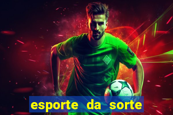 esporte da sorte casino online