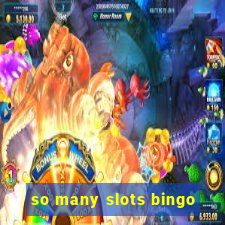 so many slots bingo