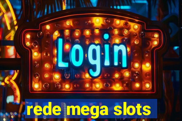 rede mega slots