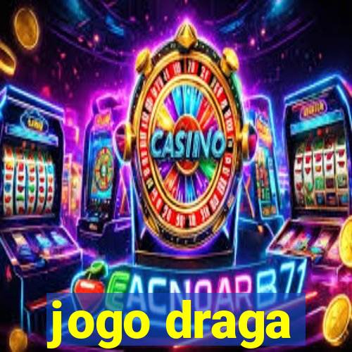 jogo draga