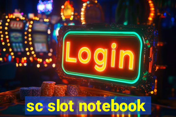 sc slot notebook