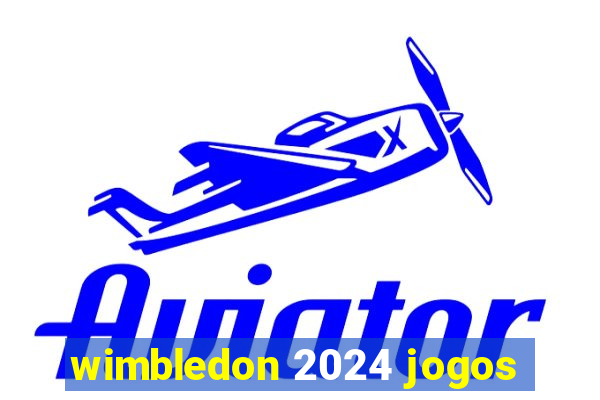 wimbledon 2024 jogos