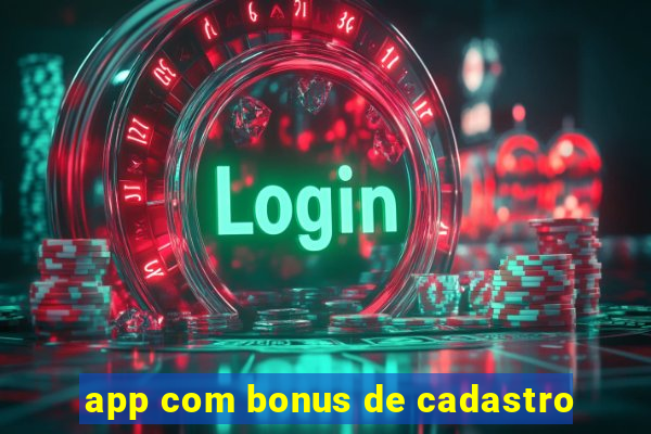 app com bonus de cadastro