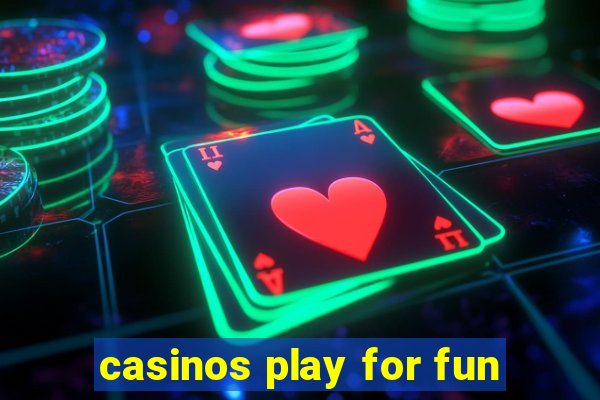 casinos play for fun