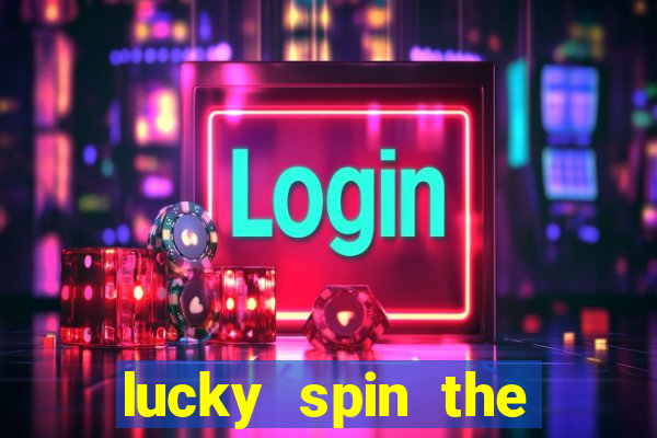 lucky spin the wheel 999 slot