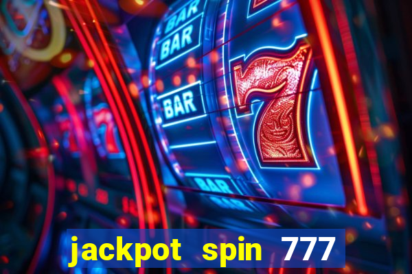 jackpot spin 777 paga mesmo