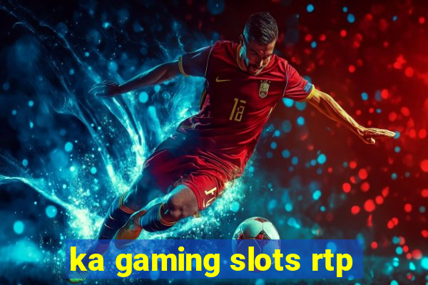 ka gaming slots rtp