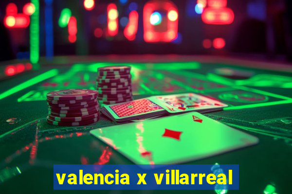 valencia x villarreal