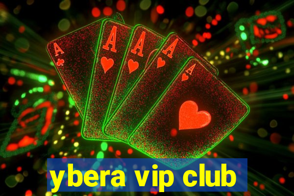 ybera vip club