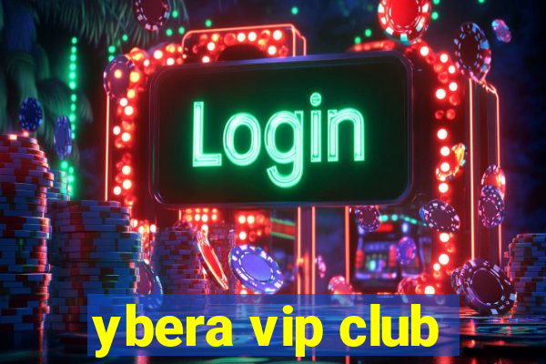 ybera vip club