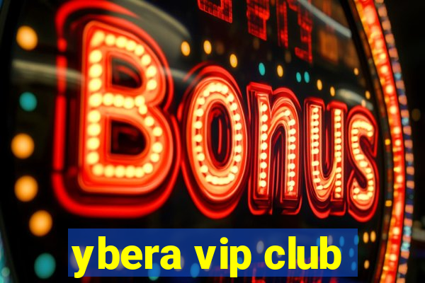 ybera vip club