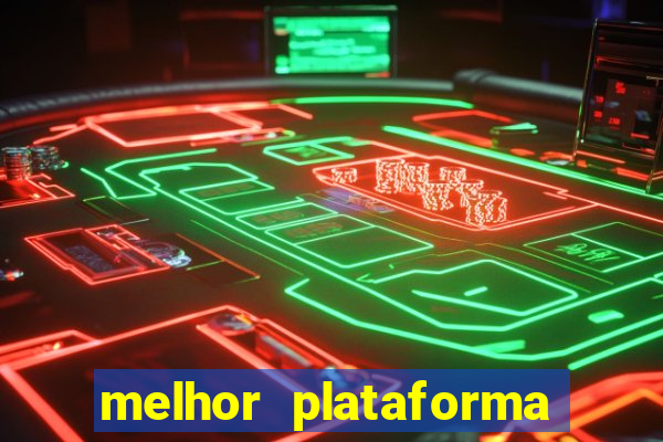 melhor plataforma de slots