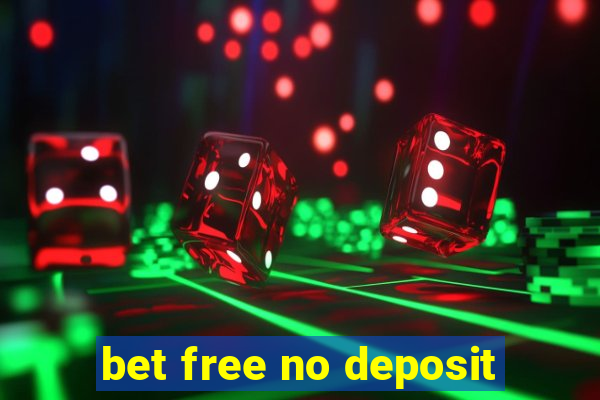 bet free no deposit