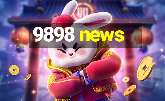 9898 news