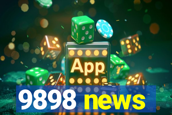 9898 news