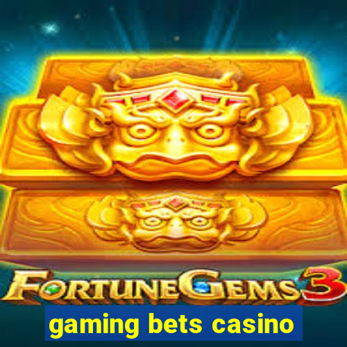 gaming bets casino