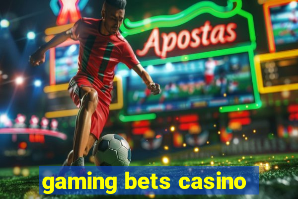 gaming bets casino