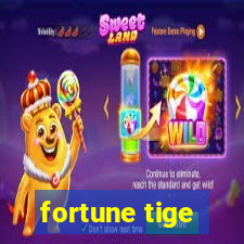 fortune tige