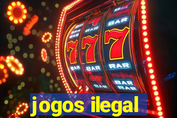 jogos ilegal