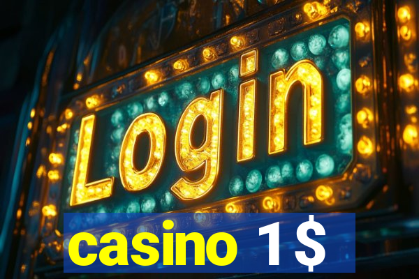 casino 1 $