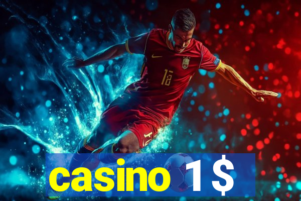 casino 1 $