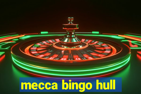 mecca bingo hull