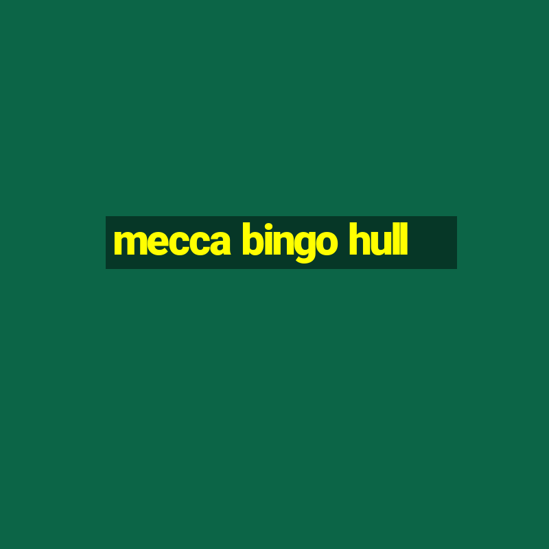 mecca bingo hull