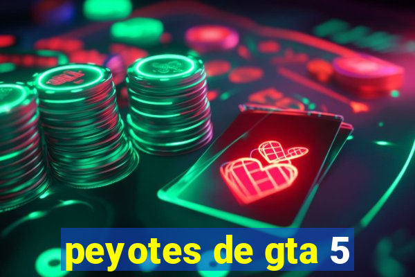 peyotes de gta 5