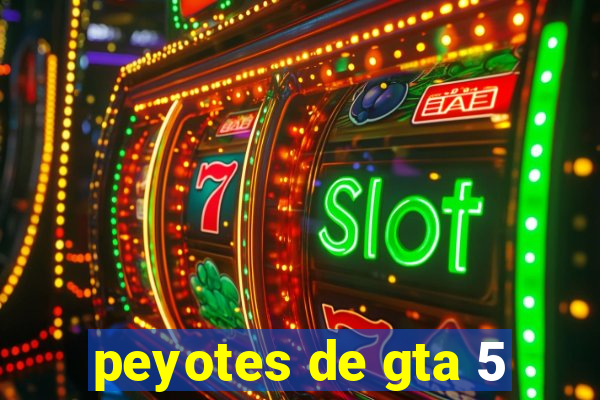 peyotes de gta 5