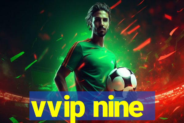 vvip nine