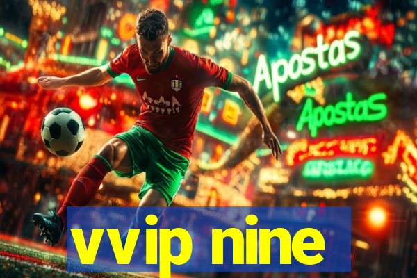 vvip nine