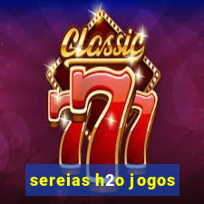 sereias h2o jogos