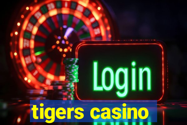 tigers casino