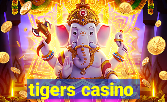 tigers casino