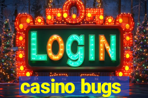 casino bugs