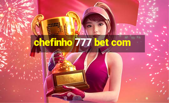 chefinho 777 bet com