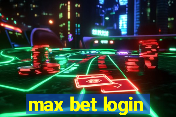 max bet login