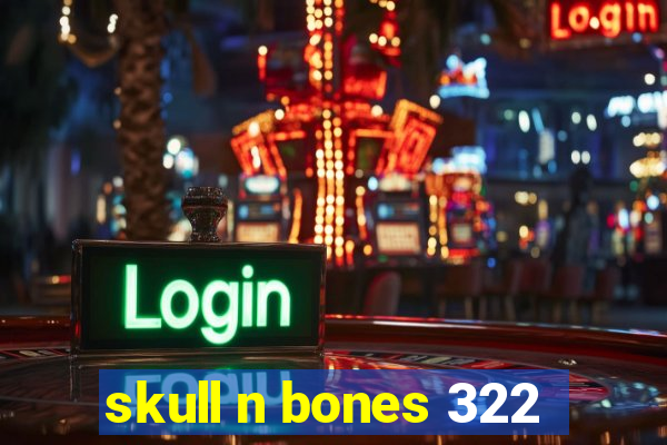 skull n bones 322