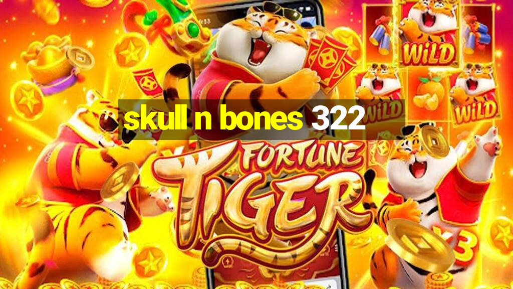 skull n bones 322