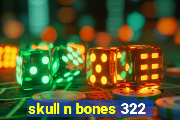 skull n bones 322