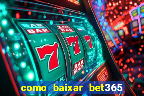 como baixar bet365 no iphone