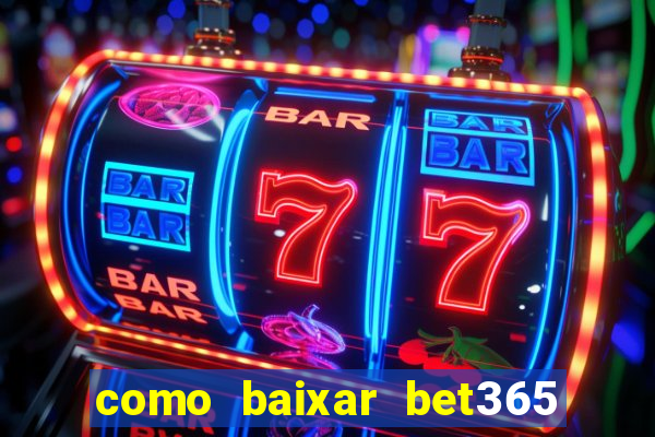 como baixar bet365 no iphone