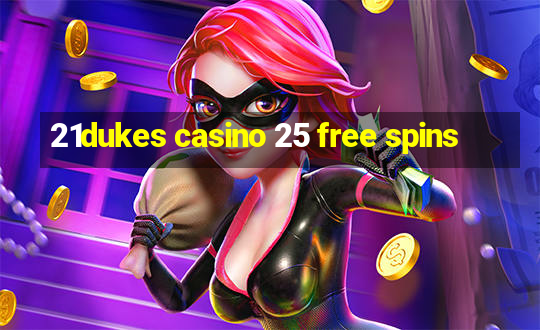 21dukes casino 25 free spins