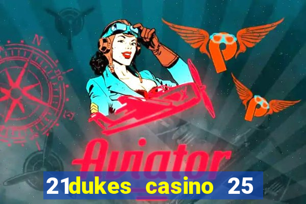 21dukes casino 25 free spins