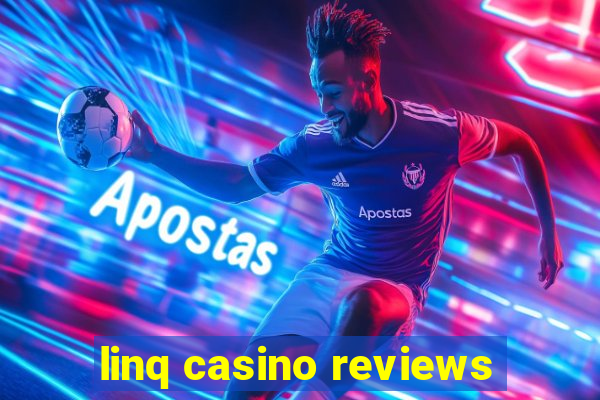 linq casino reviews