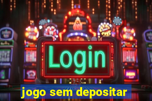 jogo sem depositar