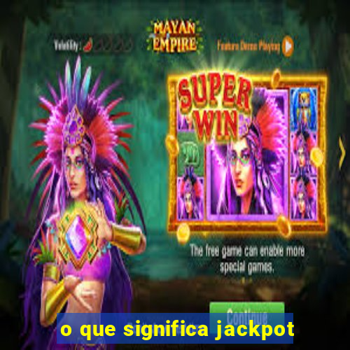 o que significa jackpot